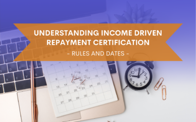 Income Driven Repayment Certification Rules and Dates – UPDATED 3/5/24