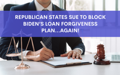 Republican States Sue to Block Biden’s Loan Forgiveness Plan…Again!