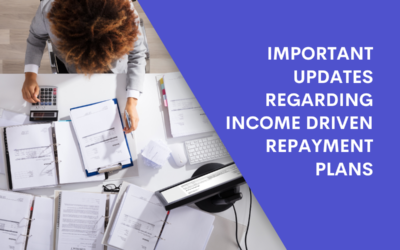 Important Updates: Dept of ED’s New Guidance on IDR Repayment Plans